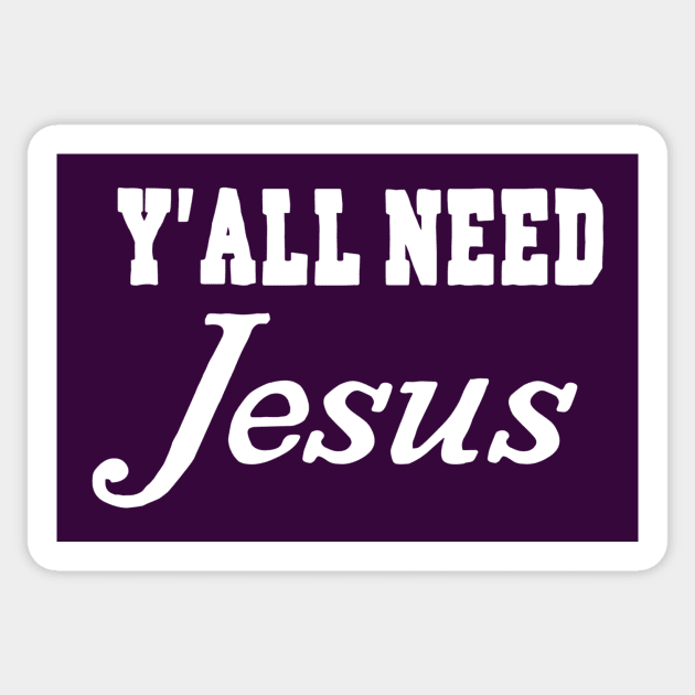 Y'all Need Jesus Sticker by marktwain7